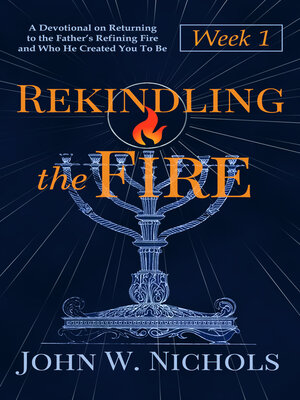 cover image of Rekindling the Fire, Week 1